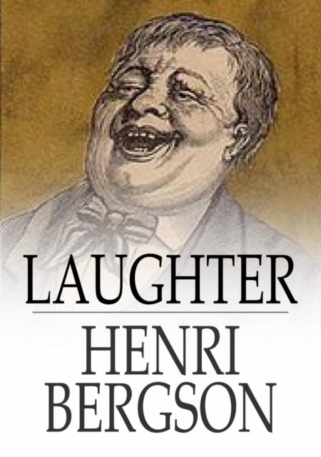 Laughter : An Essay on the Meaning of the Comic, EPUB eBook