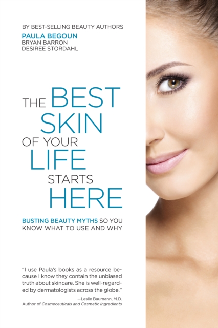 The Best Skin of Your Life Starts Here : Busting Beauty Myths So You Know What to Use and Why, EPUB eBook