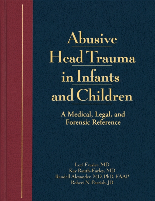 Abusive Head Trauma in Infants and Children : A Medical, Legal, and Forensic Reference, EPUB eBook