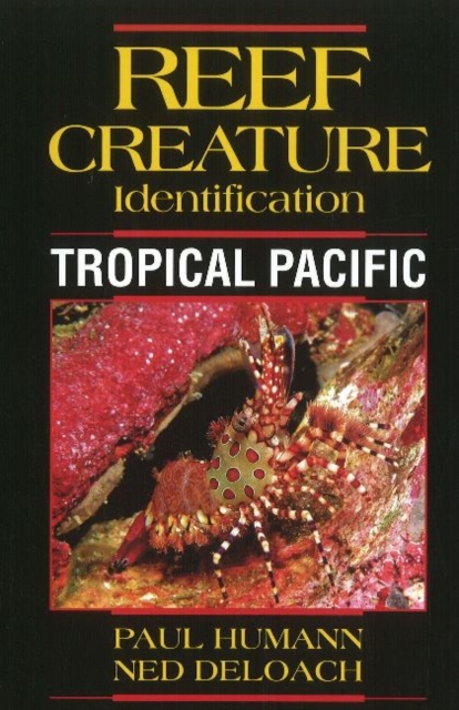 Reef Creature Identification : Tropical Pacific, Paperback / softback Book