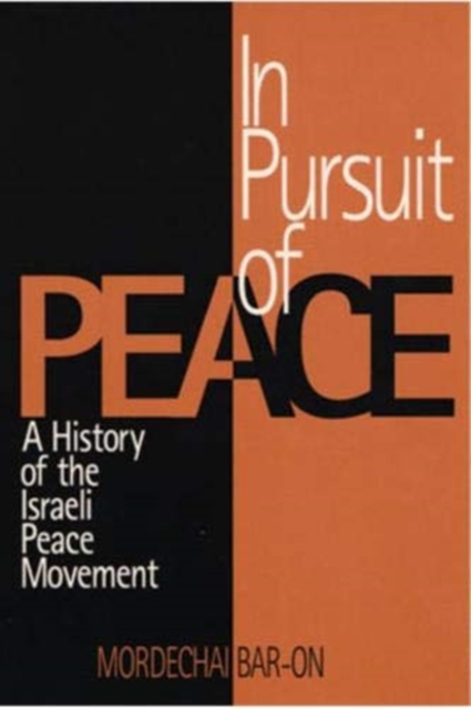In Pursuit of Peace : A History of the Israeli Peace Movement, Hardback Book