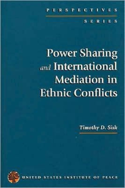 Power Sharing and International Mediation in Ethnic Conflicts, Paperback / softback Book