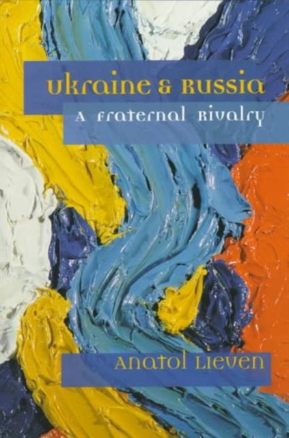 Ukraine and Russia : A Fraternal Rivalry, Paperback / softback Book