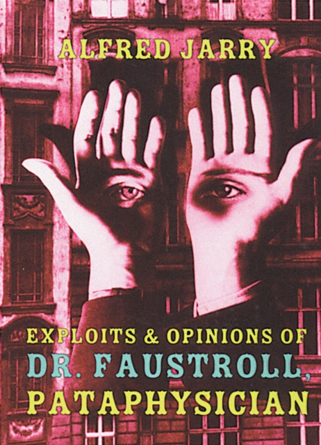 Exploits & Opinions Of Dr Faustroll, Paperback / softback Book