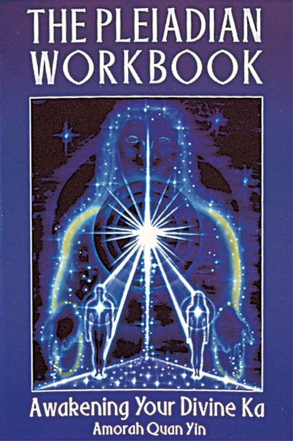 The Pleiadian Workbook : Awakening Your Divine Ka, Paperback / softback Book