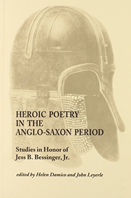 Heroic Poetry in the Anglo-Saxon Period : Studies in Honor of Jess B. Bessinger, Jr., Paperback / softback Book