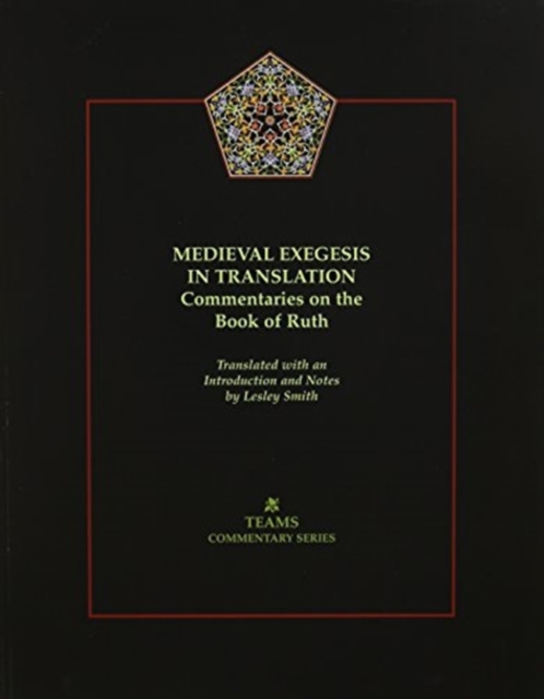 Medieval Exegesis in Translation : Commentaries on the Book of Ruth, Paperback / softback Book