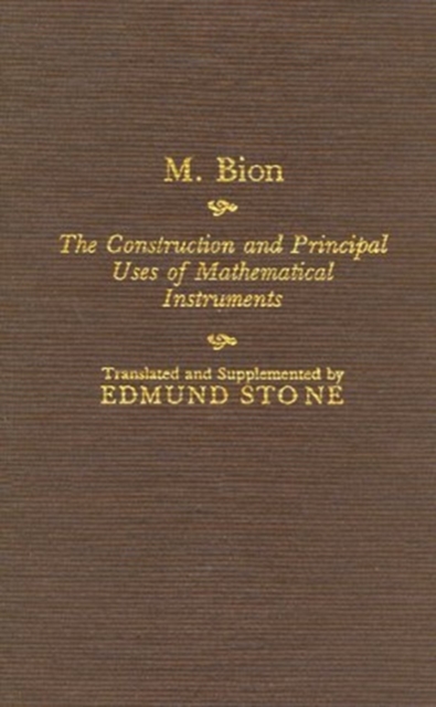The Construction and Principal Uses of Mathematical Instruments 1758 : Including Thirty Folio Illustrations of Several Instruments, Hardback Book