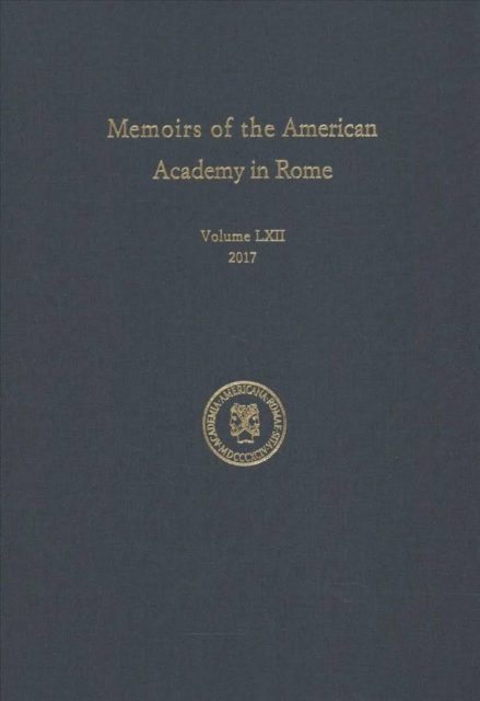 Memoirs of the American Academy in Rome, Volume 62, Hardback Book