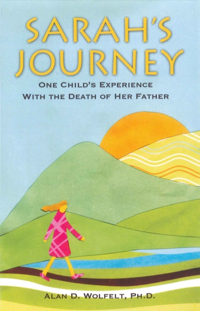 Sarah's Journey : One Child's Experience with the Death of Her Father, Paperback / softback Book