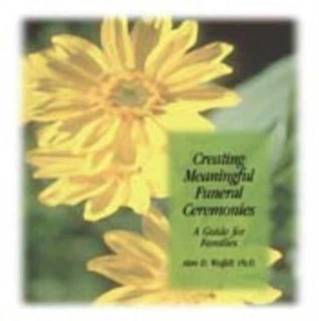 Creating Meaningful Funeral Ceremonies : A Guide for Families, Paperback / softback Book