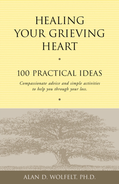 Healing Your Grieving Heart : 100 Practical Ideas, Paperback / softback Book