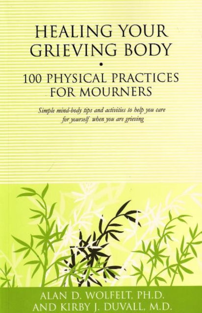 Healing Your Grieving Body : 100 Physical Practices for Mourners, Paperback / softback Book