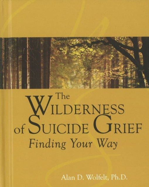 The Wilderness of Suicide Grief : Finding Your Way, Hardback Book