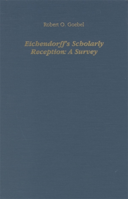 Eichendorff's Scholarly Reception : A Survey, Hardback Book