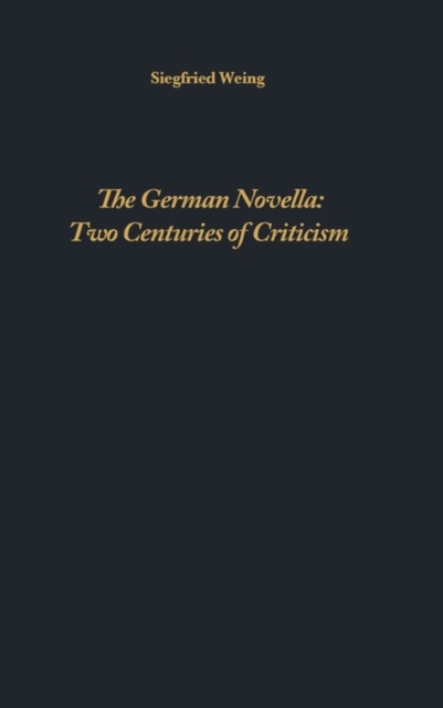 The German Novella : Two Centuries of Criticism, Hardback Book