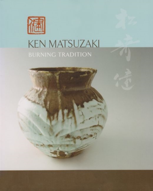 Ken Matsuzaki : Burning Tradition, Hardback Book