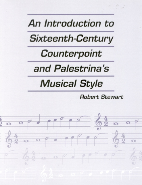 An Introduction to Sixteenth Century Counterpoint and Palestrina's Musical Style, Paperback / softback Book