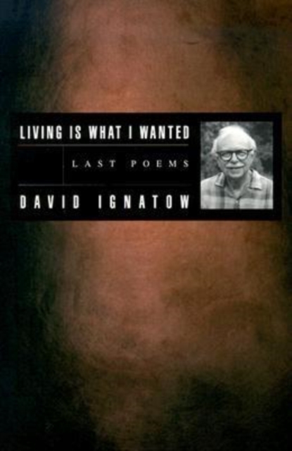 Living Is What I Wanted : Last Poems, Paperback / softback Book