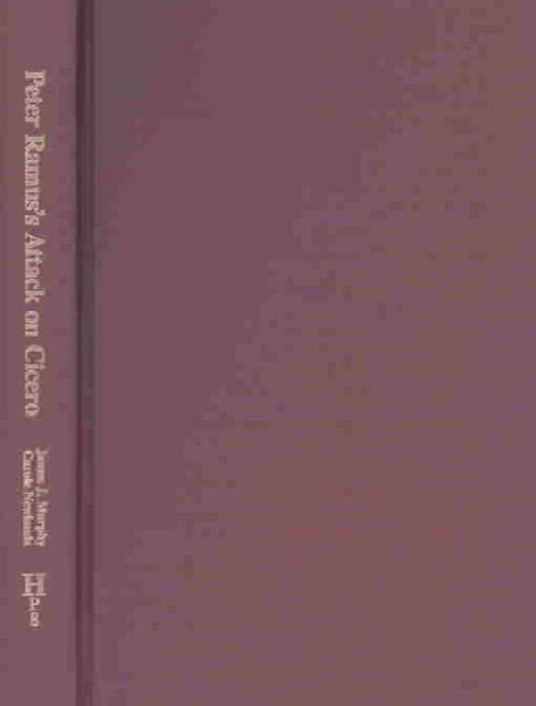 Peter Ramus's Attack on Cicero : Text and Translation of Ramus's Brutinae Quaestiones, Hardback Book