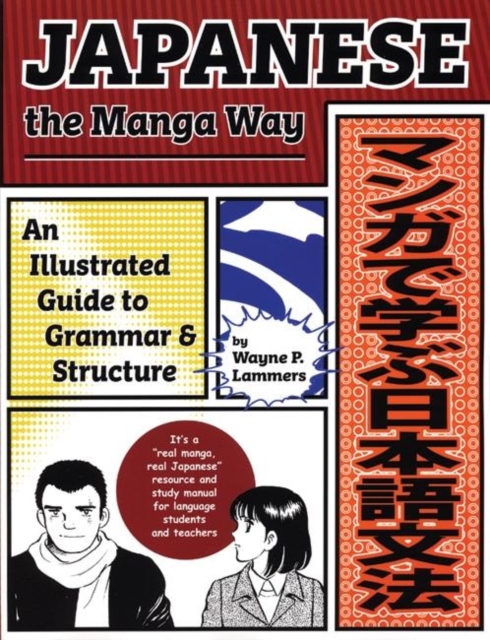 Japanese the Manga Way : An Illustrated Guide to Grammar and Structure, Paperback / softback Book