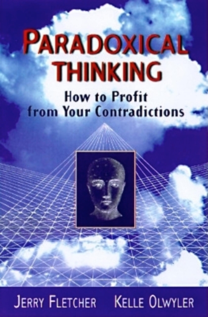 Paradoxical Thinking : How to Profit from Your Contradictions, Hardback Book