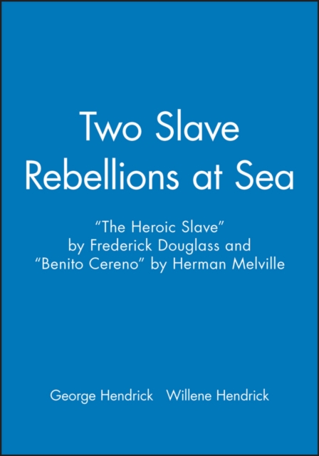Two Slave Rebellions at Sea : "The Heroic Slave" by Frederick Douglass and "Benito Cereno" by Herman Melville, Paperback / softback Book