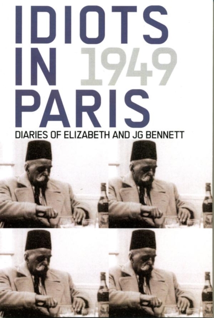 Idiots in Paris : Diaries of Elizabeth and JG Bennett, 1949, EPUB eBook