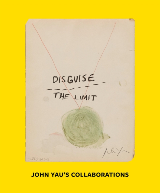 Disguise the Limit: John Yau's Collaborations, Paperback / softback Book
