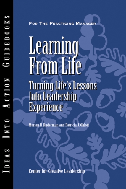 Learning from Life : Turning Life's Lessons into Leadership Experience, Paperback / softback Book