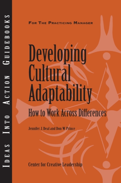 Developing Cultural Adaptability : How to Work Across Differences, Paperback Book