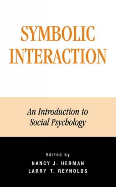Symbolic Interaction : An Introduction to Social Psychology, Paperback / softback Book