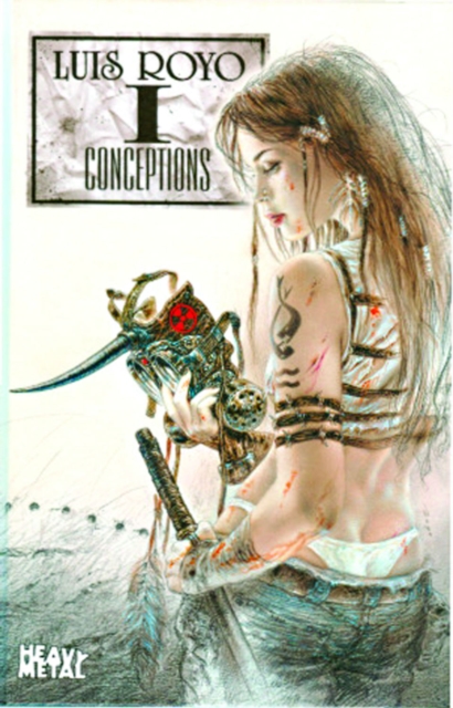 Luis Royo Conceptions Volume 1, Hardback Book