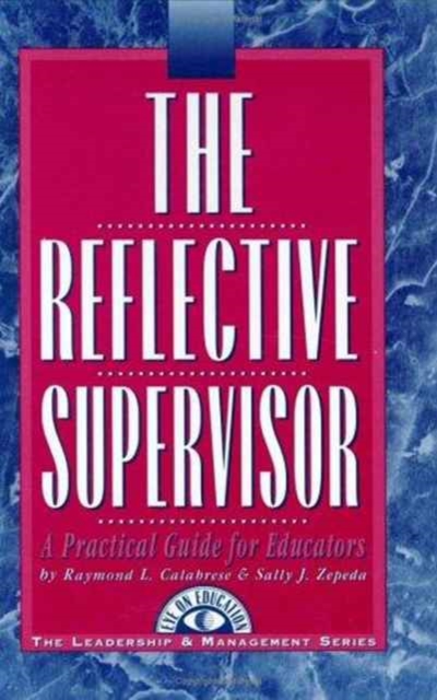 The Reflective Supervisor : A Practical Guide for Educators, Paperback / softback Book