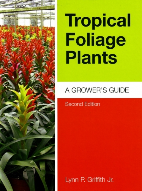Tropical Foliage Plants : A Grower's Guide, Hardback Book