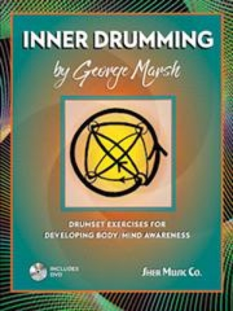 Inner Drumming : Drumset Exercises for Developing Body/Mind Awareness, Multiple-component retail product Book