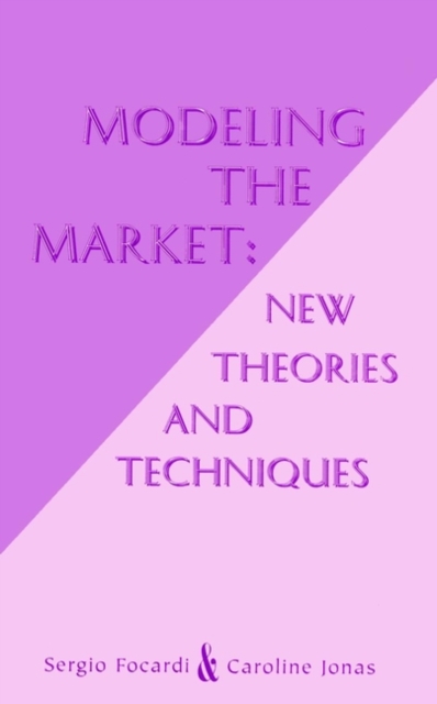 Modeling the Market : New Theories and Techniques, Hardback Book