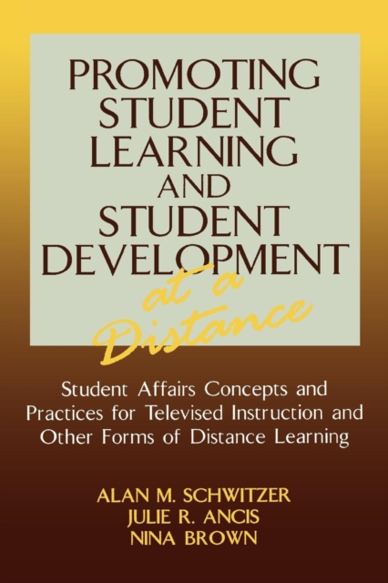 Promoting Student Learning and Student Development at a Distance : Student Affairs, Concepts and Practices for Televised Instruction and Other Forms of Distance Learning, Paperback / softback Book