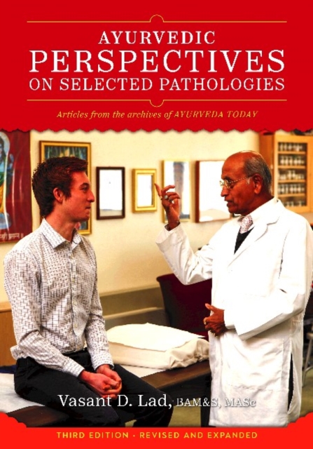 Ayurvedic Perspectives on Selected Pathologies : An Anthology of Essential Reading from Ayurveda Today, Paperback / softback Book