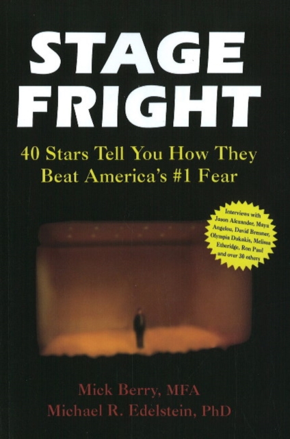 Stage Fright : 40 Stars Tell You How They Beat America's #1 Fear, Paperback / softback Book