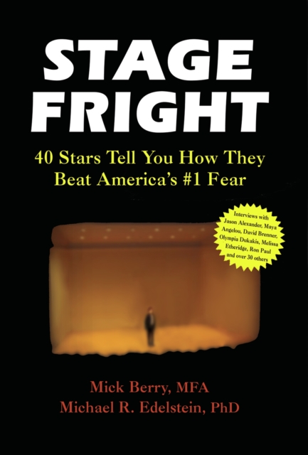 Stage Fright : 40 Stars Tell You How They Beat America's #1 Fear, PDF eBook