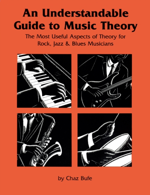 An Understandable Guide to Music Theory : The Most Useful Aspects of Theory for Rock, Jazz, and Blues Musicians, PDF eBook