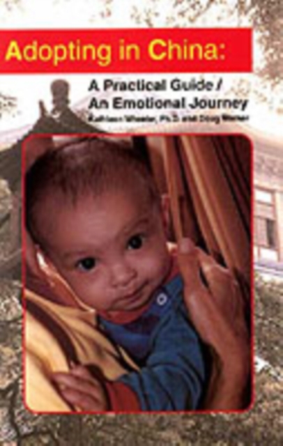 Adopting in China : A Practical Guide/An Emotional Journey, Paperback / softback Book