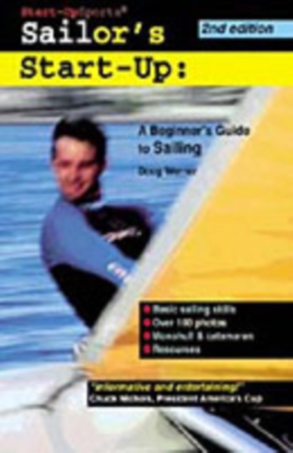 Sailor's Start-Up : A Beginner's Guide to Sailing, Paperback / softback Book