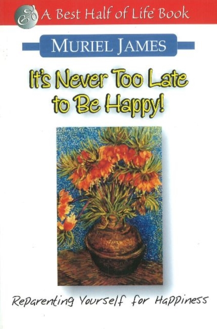 It's Never Too Late to Be Happy: Reparenting Yourself for Happiness, Paperback / softback Book
