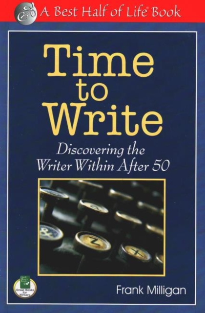 Time to Write: Discovering the Writer Within After 50, Paperback / softback Book