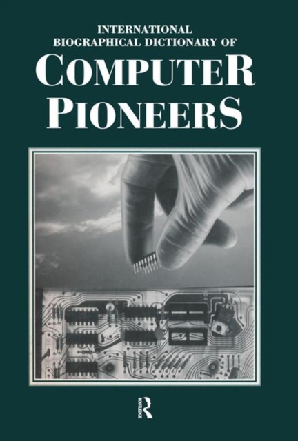 International Biographical Dictionary of Computer Pioneers, Hardback Book