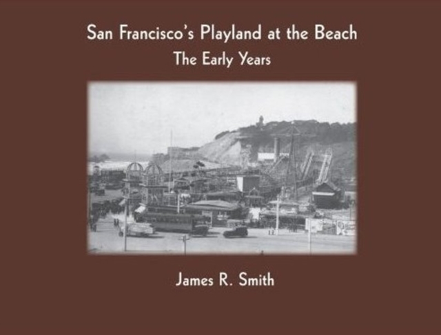 San Francisco's Playland at the Beach : The Early Years, Paperback / softback Book