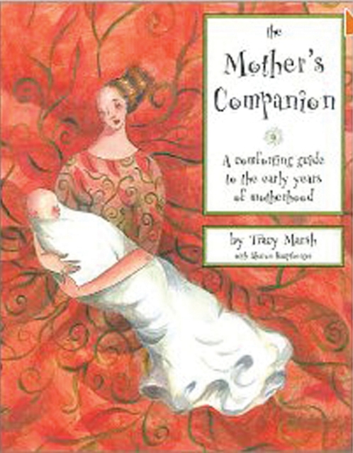 The Mother's Companion : A Comforting Guide to the Early Years of Motherhood, Hardback Book