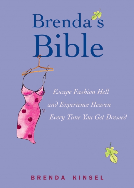 Brenda's Bible : Escape Fashion Hell and Experience Heaven Every Time You Get Dressed, Hardback Book